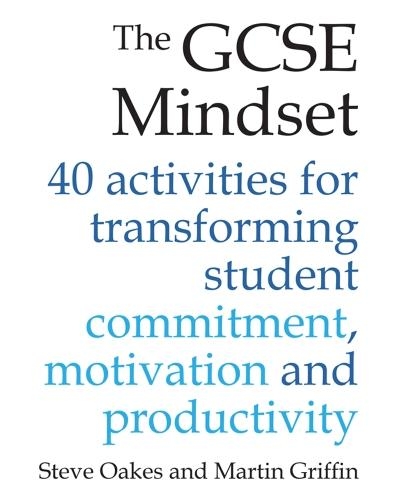 [object Object] «The GCSE Mindset: 40 activities for transforming commitment, motivation and productivity», авторів Мартін Гріффін, Стів Оукс - фото №1
