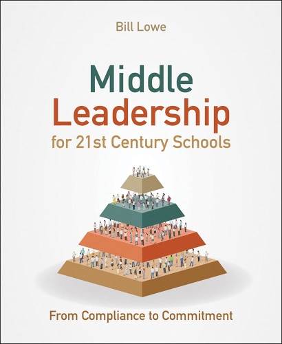 Бумажная книга «Middle Leadership for 21st Century Schools: From compliance to commitment», автор Билл Лоу - фото №1
