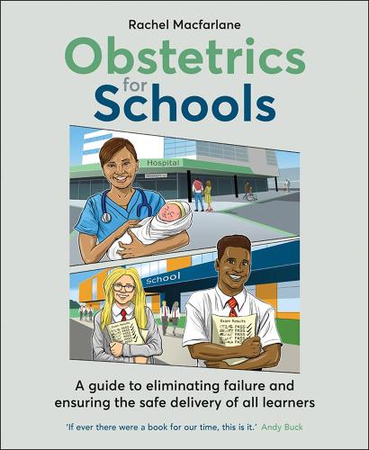 Бумажная книга «Obstetrics for Schools: Eliminating failure and ensuring the safe delivery of all learners», автор Рэйчел Макфарлейн - фото №1