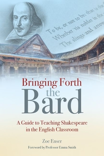 Паперова книга «Bringing Forth the Bard: A guide to teaching Shakespeare in the English classroom», автор Зої Енсер - фото №1
