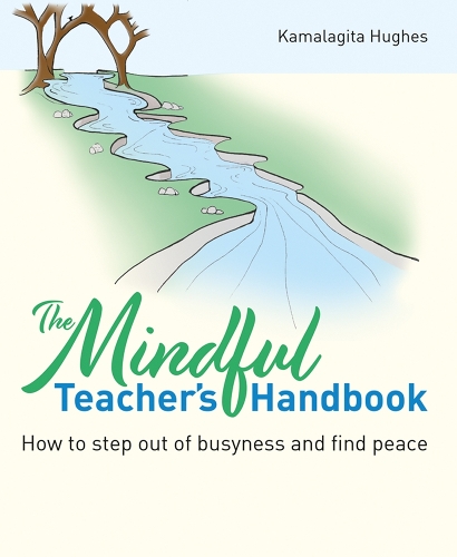 [object Object] «The Mindful Teacher's Handbook: How to step out of busyness and find peace», автор Камалагіта Х'юз - фото №1