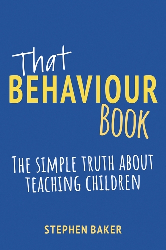 [object Object] «That Behaviour Book: The simple truth about teaching children», автор Стівен Бейкер - фото №1