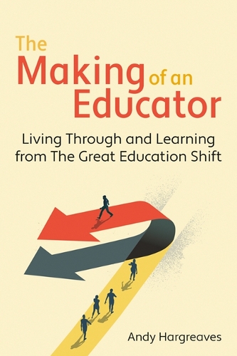 Бумажная книга «The Making of an Educator: Living through and learning from The Great Education Shift», автор Энди Харгривз - фото №1