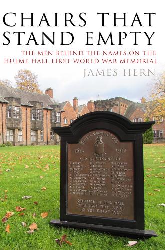Бумажная книга «Chairs that Stand Empty: The men behind the names on the Hulme Hall First World War Memorial», автор Джеймс Херн - фото №1