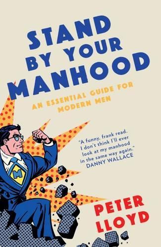 Бумажная книга «Stand by Your Manhood: A Survival Guide for the Modern Man», автор Питер Ллойд - фото №1