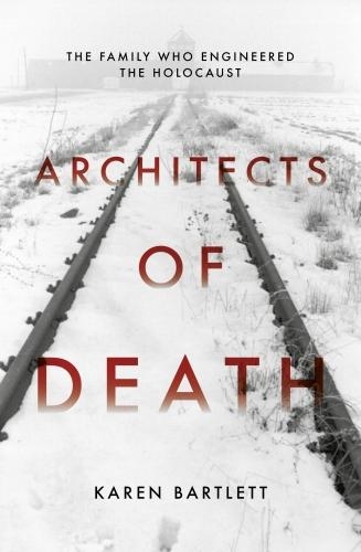 Бумажная книга «Architects of Death: The Family Who Engineered the Holocaust», автор Карен Бартлетт - фото №1