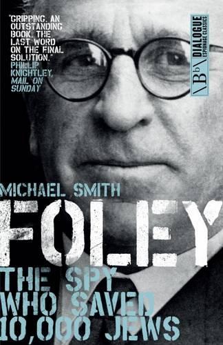 Бумажная книга «Foley: The Spy Who Saved 10,000 Jews», автор Майкл Смит - фото №1