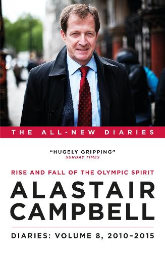 Бумажная книга «Diaries Volume 8: Rise and Fall of the Olympic Spirit, 2010-2015», автор Аластер Кэмпбелл - фото №1
