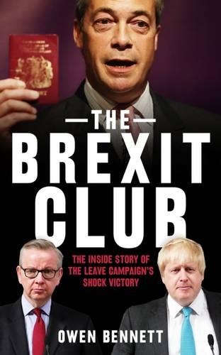 Бумажная книга «The Brexit Club: The Inside Story of the Leave Campaign’s Victory», автор Оуэн Беннетт - фото №1