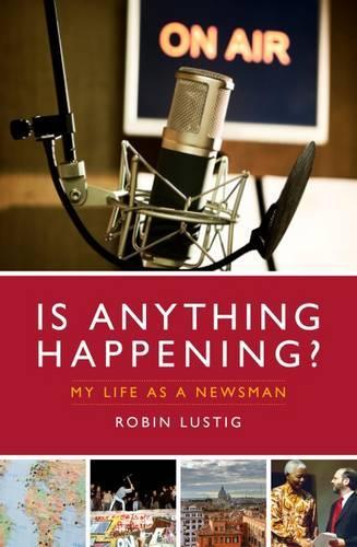 Бумажная книга «Is Anything Happening?: My Life as a Newsman», автор Робин Люстиг - фото №1