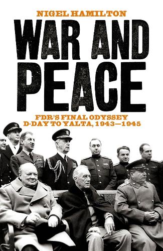 Бумажная книга «War and Peace: FDR's Final Odyssey D-Day to Yalta, 1943-1945», автор Найджел Гамильтон - фото №1
