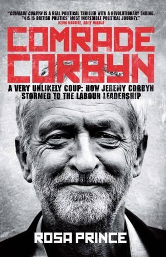 Бумажная книга «Comrade Corbyn: A Very Unlikely Coup: How Jeremy Corbyn Stormed to the Labour Leadership», автор Роза Принс - фото №1