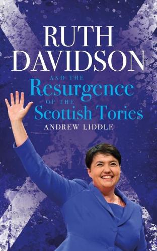 Бумажная книга «Ruth Davidson: And the Resurgence of the Scottish Tories», автор Эндрю Лиддл - фото №1