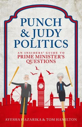 Бумажная книга «Punch and Judy Politics: An Insiders' Guide to Prime Minister's Questions», автор Айеша Хазарика - фото №1