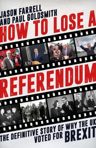 Бумажная книга «How to Lose a Referendum: The Definitive Story of Why the UK Voted for Brexit», авторов Джейсон Фаррелл, Пол Голдсмит - фото №1
