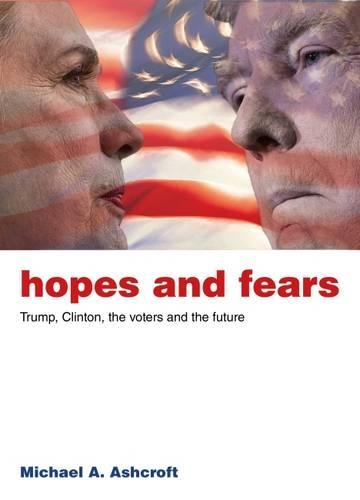 Бумажная книга «Hopes and Fears: Trump, Clinton, the Voters and the Future», автор Майкл Эшкрофт - фото №1