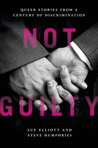 [object Object] «Not Guilty: Queer Stories from a Century of Discrimination», авторів Стів Хамфріс, Сью Елліотт - фото №1