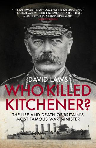 Бумажная книга «Who Killed Kitchener?: The Life and Death of Britain's Most Famous War Minister», автор Дэвид Лоус - фото №1