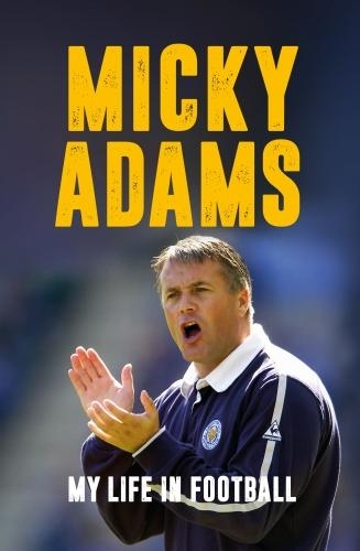 Бумажная книга «Micky Adams: My Life in Football», автор Микки Адамс - фото №1