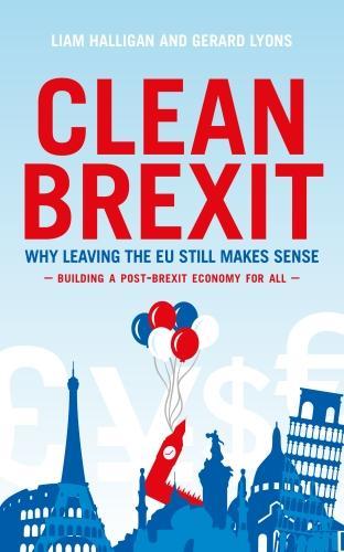 Бумажная книга «Clean Brexit: Why leaving the EU still makes sense - Building a post-Brexit economy for all», авторов Жерар Лайонс, Лиам Халлиган - фото №1