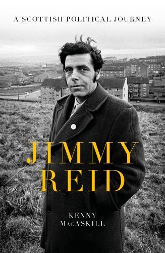 Бумажная книга «Jimmy Reid: A Scottish Political Journey», автор Кенни Макаскилл - фото №1