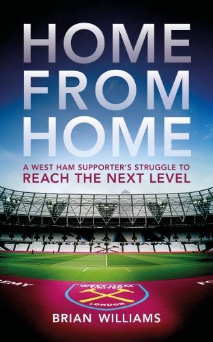 Бумажная книга «Home From Home: A West Ham Supporter's Struggle to Reach the Next Level», автор Брайан Уильямс - фото №1