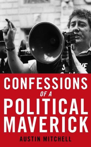 Бумажная книга «Confessions of a Maverick MP», автор Остин Митчелл - фото №1