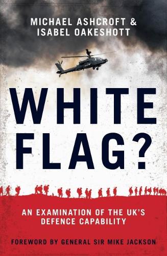 Бумажная книга «White Flag?: An Examination of the UK's Defence Capability», авторов Изабель Оукшотт, Майкл Эшкрофт - фото №1