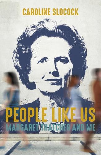 Бумажная книга «People Like Us: Margaret Thatcher and Me», автор Кэролайн Слокок - фото №1