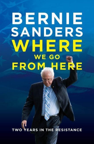 Бумажная книга «Where We Go from Here: Two Years in the Resistance», автор Берни Сандерс - фото №1