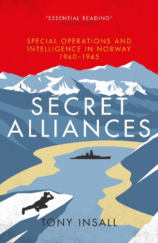 Бумажная книга «Secret Alliances: Special Operations and Intelligence  in Norway 1940-1945 - The British Perspective», автор Тони Инсолл - фото №1
