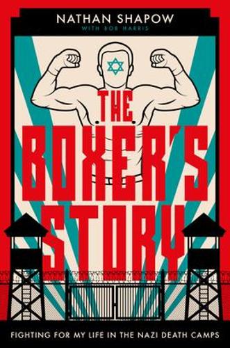 Бумажная книга «The Boxer's Story: Fighting for My Life in the Nazi Death Camps», автор Натан Шапов - фото №1