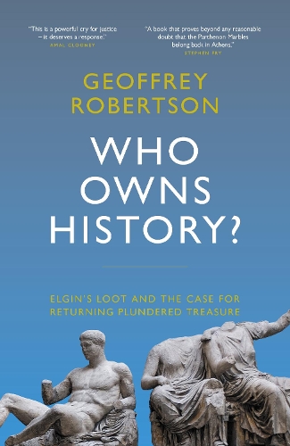 Бумажная книга «Who Owns History?: Elgin's Loot and the Case for Returning Plundered Treasure», автор Джеффри Робертсон - фото №1