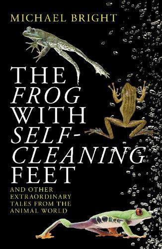 Бумажная книга «The Frog with Self-Cleaning Feet: And Other Extraordinary Tales from the Animal World», автор Майкл Брайт - фото №1
