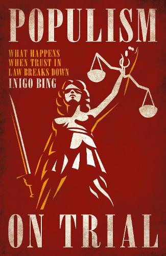 Бумажная книга «Populism On Trial: What Happens When Trust in Law Breaks Down», автор Иниго Бинг - фото №1