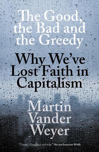 Бумажная книга «The Good, the Bad and the Greedy: Why We've Lost Faith in Capitalism», автор Мартин Вандер Вейер - фото №1