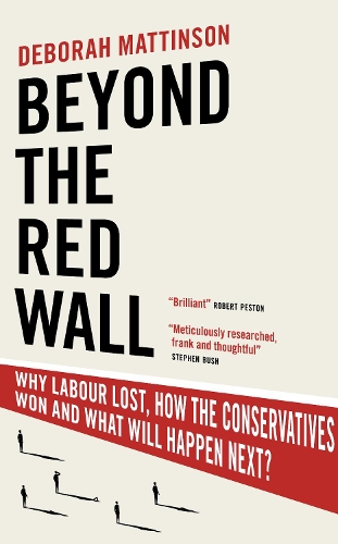 Бумажная книга «Beyond the Red Wall: Why Labour Lost, How the Conservatives Won and What Will Happen Next?», автор Дебора Маттинсон - фото №1