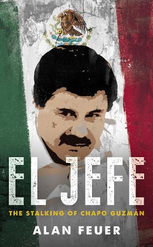 Бумажная книга «El Jefe: The Stalking of Chapo Guzman», автор Алан Фюр - фото №1