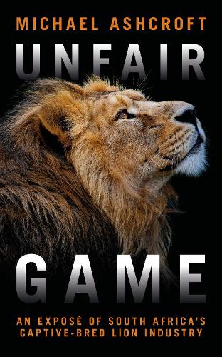 Бумажная книга «Unfair Game: An expose of South Africa's captive-bred lion industry», автор Майкл Эшкрофт - фото №1