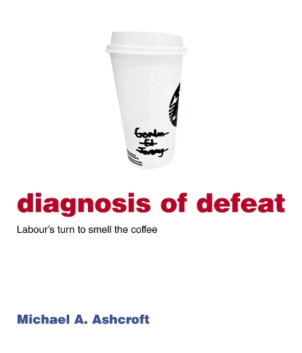 Бумажная книга «Diagnosis of Defeat: Labour’s turn to smell the coffee», автор Майкл Эшкрофт - фото №1