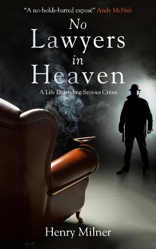 Бумажная книга «No Lawyers in Heaven: A Life Defending Serious Crime», автор Генри Милнер - фото №1