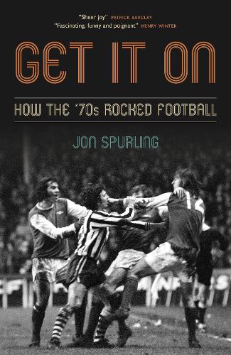Бумажная книга «Get It On: How the '70s Rocked Football», автор Джон Сперлинг - фото №1