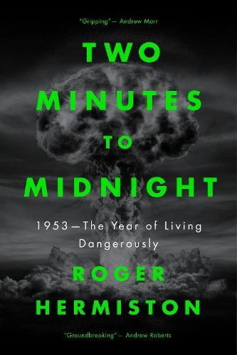 Бумажная книга «Two Minutes to Midnight: 1953 - The Year of Living Dangerously», автор Роджер Гермистон - фото №1