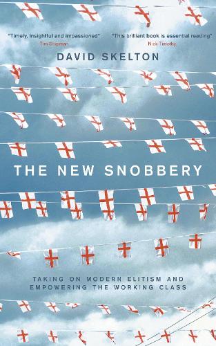 Бумажная книга «The New Snobbery: Taking on modern elitism and empowering the working class», автор Дэвид Скелтон - фото №1