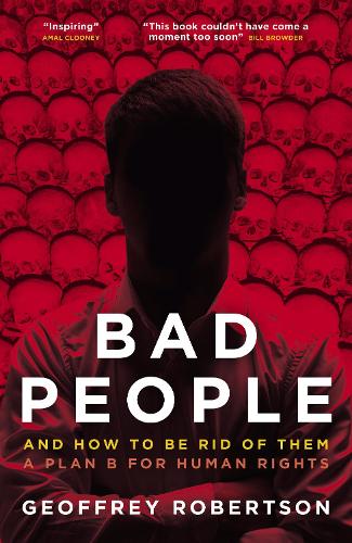 Бумажная книга «Bad People: And How to Be Rid of Them: A Plan B for Human Rights», автор Джеффри Робертсон - фото №1