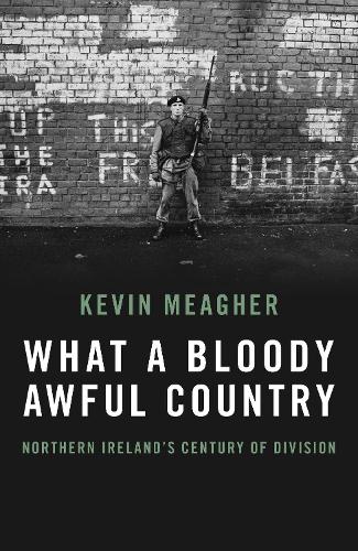 Бумажная книга «What A Bloody Awful Country: Northern Ireland's century of division», автор Кевин Мигер - фото №1