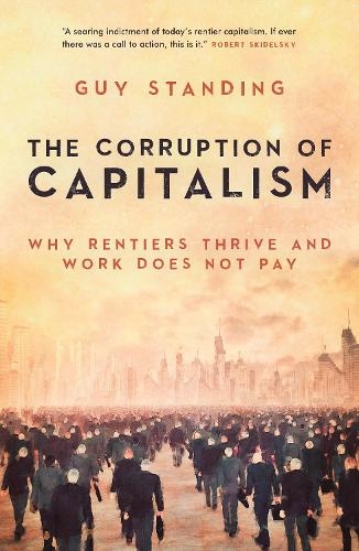 Бумажная книга «The Corruption of Capitalism: Why rentiers thrive and work does not pay», автор Гай Стэндинг - фото №1