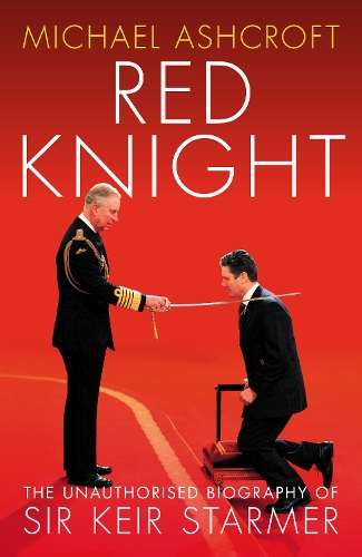 Бумажная книга «Red Knight: The Unauthorised Biography of Sir Keir Starmer», автор Майкл Эшкрофт - фото №1