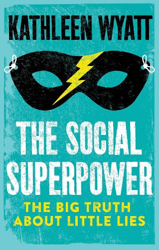 Паперова книга «The Social Superpower: The Big Truth About Little Lies», автор Кетлін Вайатт - фото №1
