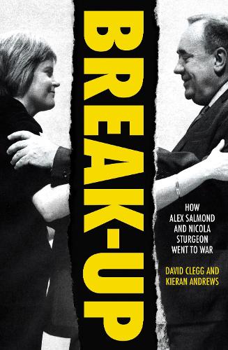 Бумажная книга «Break-Up: How Alex Salmond and Nicola Sturgeon Went to War», автор Дэвид Эндрюс - фото №1